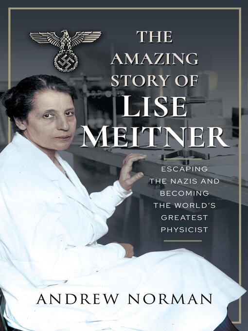 Title details for The Amazing Story of Lise Meitner by Andrew Norman - Available